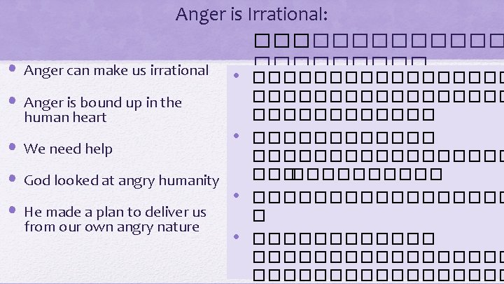 Anger is Irrational: �������� • Anger can make us irrational • Anger is bound