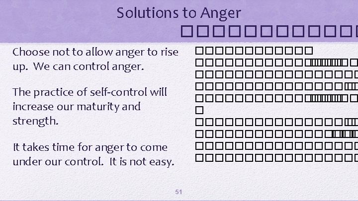 Solutions to Anger ������ Choose not to allow anger to rise up. We can