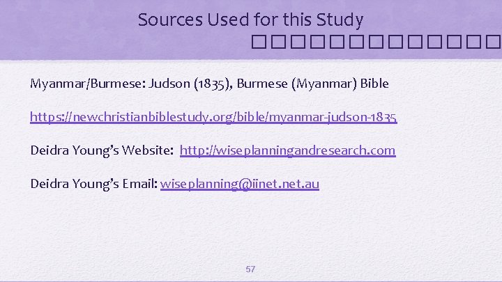 Sources Used for this Study ������� Myanmar/Burmese: Judson (1835), Burmese (Myanmar) Bible https: //newchristianbiblestudy.
