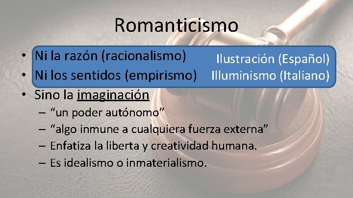 Romanticismo • Ni la razón (racionalismo) Ilustración (Español) • Ni los sentidos (empirismo) Illuminismo