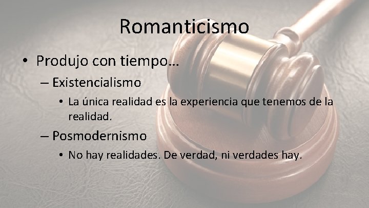 Romanticismo • Produjo con tiempo… – Existencialismo • La única realidad es la experiencia