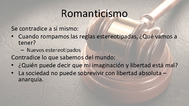 Romanticismo Se contradice a sí mismo: • Cuando rompamos las reglas estereotipadas, ¿Qué vamos