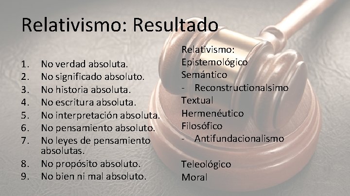 Relativismo: Resultado 1. 2. 3. 4. 5. 6. 7. 8. 9. No verdad absoluta.