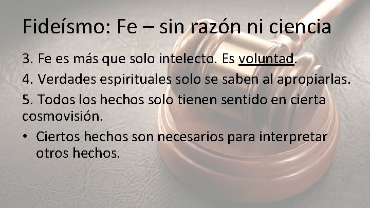 Fideísmo: Fe – sin razón ni ciencia 3. Fe es más que solo intelecto.