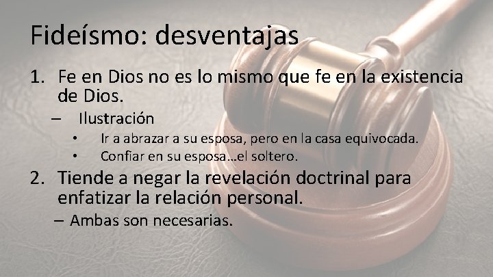 Fideísmo: desventajas 1. Fe en Dios no es lo mismo que fe en la