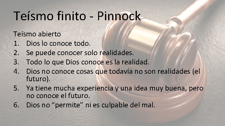 Teísmo finito - Pinnock Teísmo abierto 1. Dios lo conoce todo. 2. Se puede