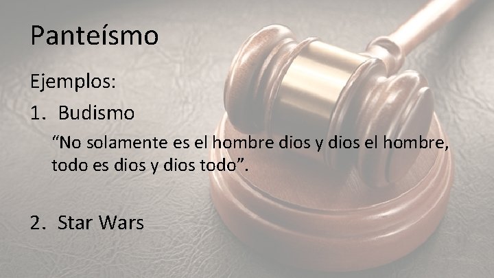 Panteísmo Ejemplos: 1. Budismo “No solamente es el hombre dios y dios el hombre,