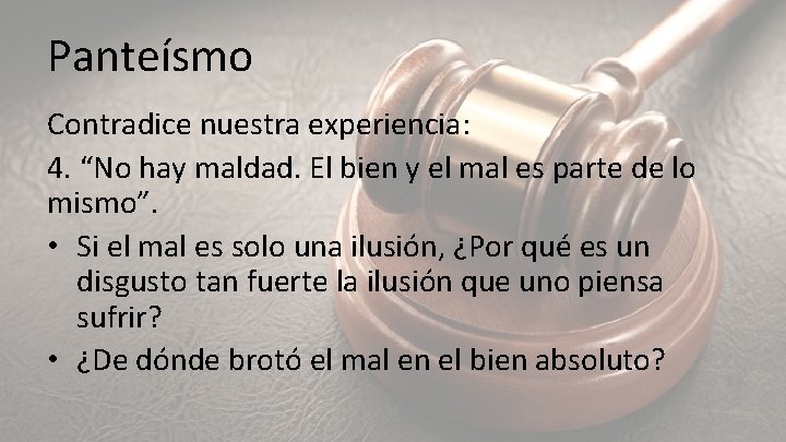 Panteísmo Contradice nuestra experiencia: 4. “No hay maldad. El bien y el mal es