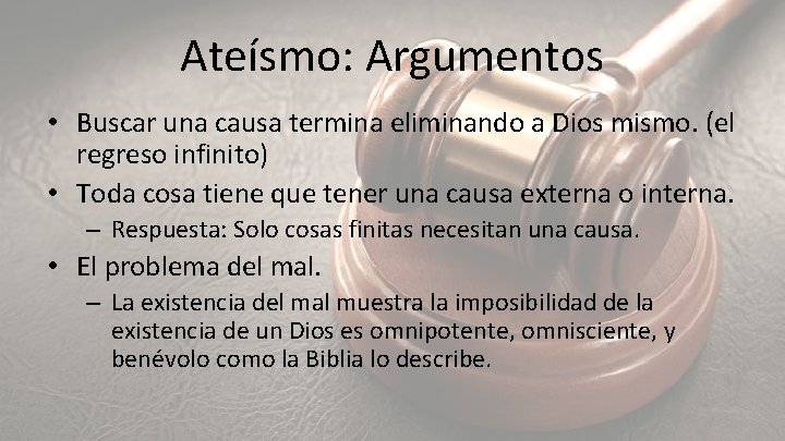 Ateísmo: Argumentos • Buscar una causa termina eliminando a Dios mismo. (el regreso infinito)