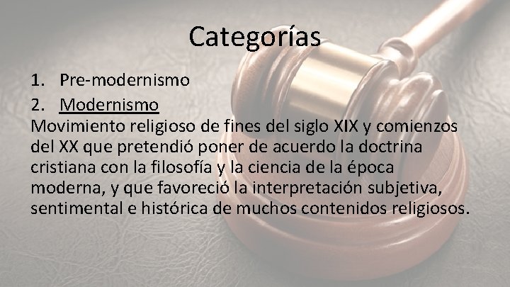 Categorías 1. Pre-modernismo 2. Modernismo Movimiento religioso de fines del siglo XIX y comienzos