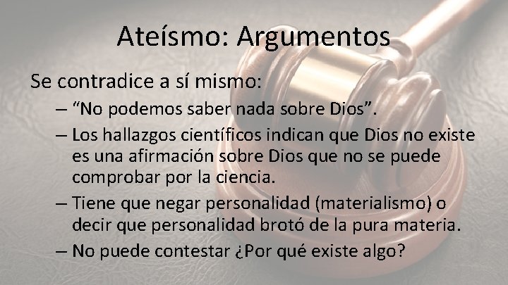 Ateísmo: Argumentos Se contradice a sí mismo: – “No podemos saber nada sobre Dios”.