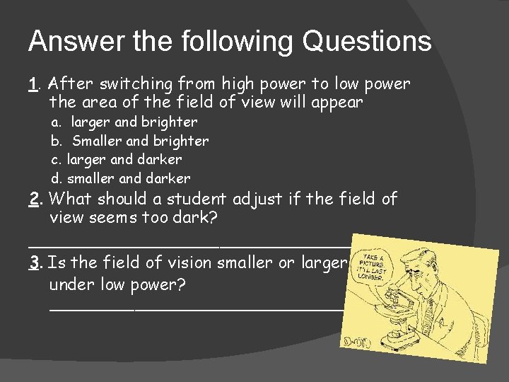 Answer the following Questions 1. After switching from high power to low power the