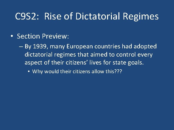 C 9 S 2: Rise of Dictatorial Regimes • Section Preview: – By 1939,