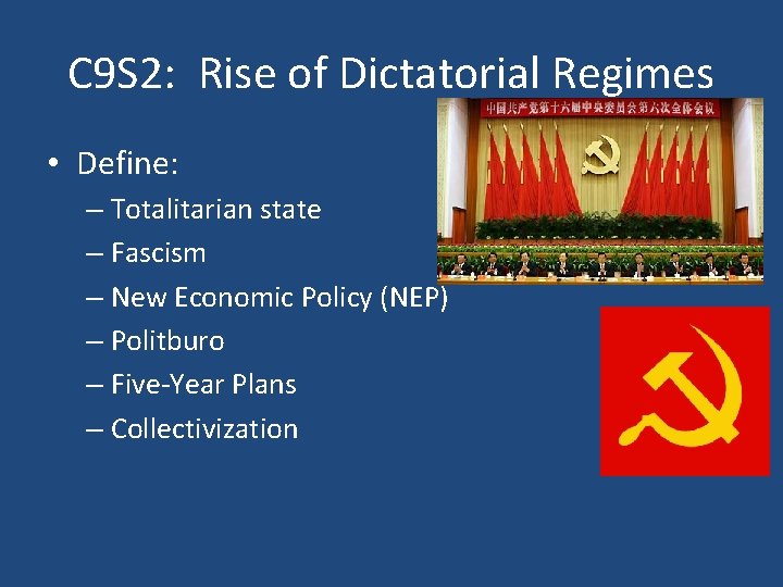 C 9 S 2: Rise of Dictatorial Regimes • Define: – Totalitarian state –