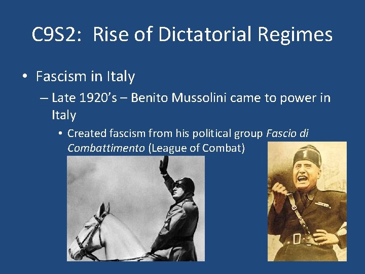 C 9 S 2: Rise of Dictatorial Regimes • Fascism in Italy – Late