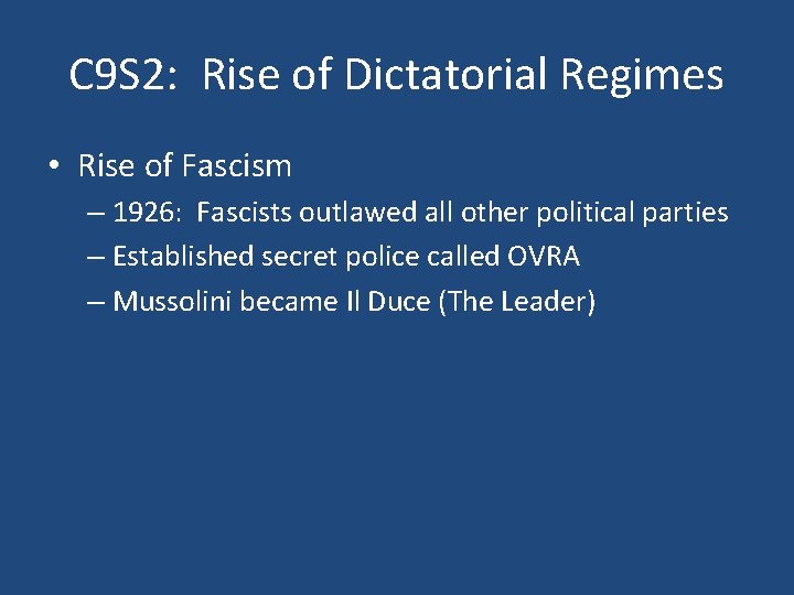 C 9 S 2: Rise of Dictatorial Regimes • Rise of Fascism – 1926: