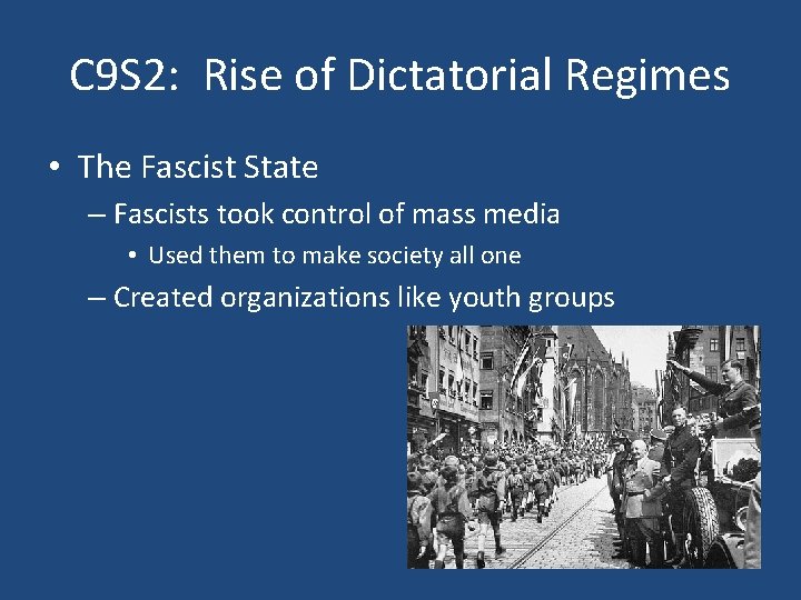 C 9 S 2: Rise of Dictatorial Regimes • The Fascist State – Fascists