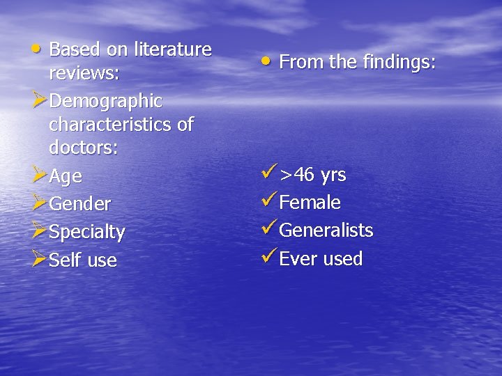  • Based on literature reviews: ØDemographic characteristics of doctors: ØAge ØGender ØSpecialty ØSelf