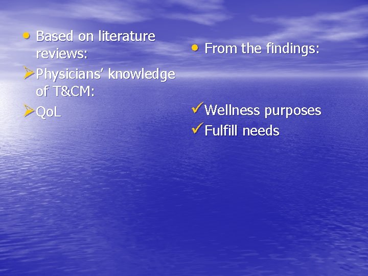  • Based on literature reviews: ØPhysicians’ knowledge of T&CM: ØQo. L • From