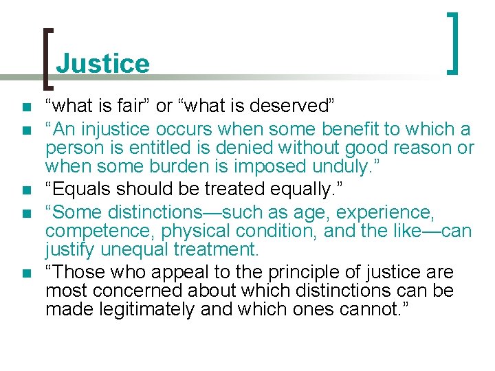 Justice n n n “what is fair” or “what is deserved” “An injustice occurs