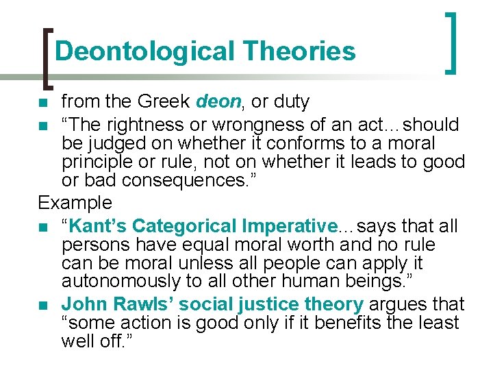 Deontological Theories from the Greek deon, or duty n “The rightness or wrongness of