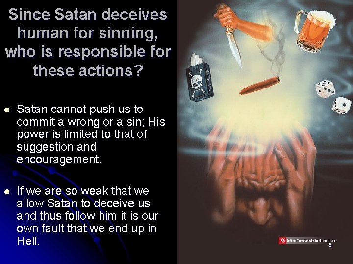 Since Satan deceives human for sinning, who is responsible for these actions? l Satan