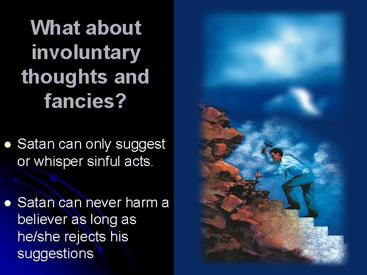 What about involuntary thoughts and fancies? l Satan can only suggest or whisper sinful