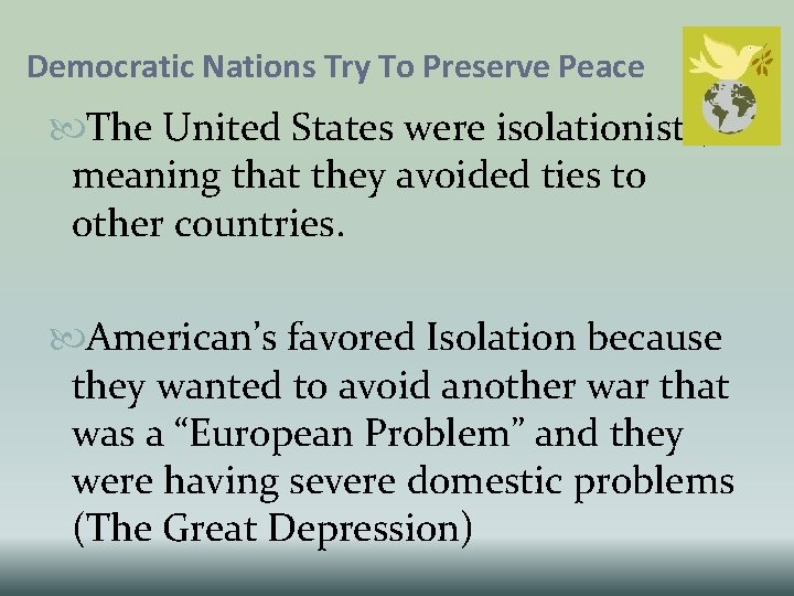 Democratic Nations Try To Preserve Peace The United States were isolationists, meaning that they Democratic Nations Try To Preserve Peace The United States were isolationists, meaning that they