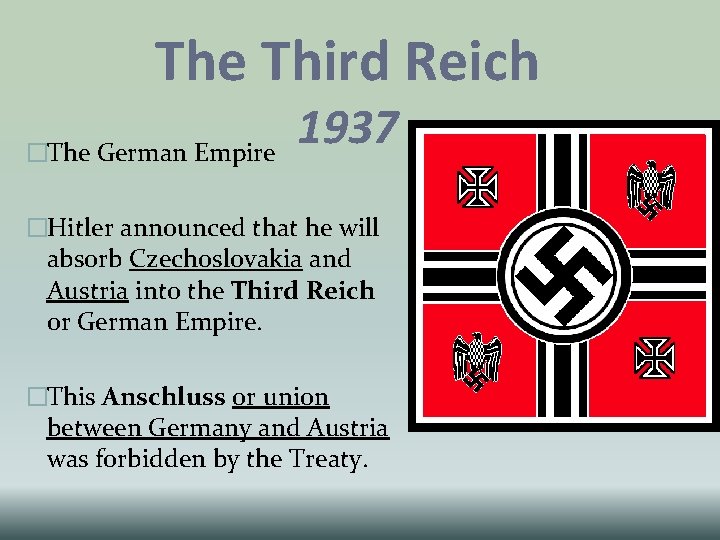The Third Reich �The German Empire 1937 �Hitler announced that he will absorb Czechoslovakia The Third Reich �The German Empire 1937 �Hitler announced that he will absorb Czechoslovakia