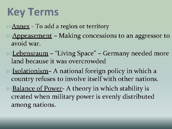 Key Terms Annex – To add a region or territory Appeasement – Making concessions Key Terms Annex – To add a region or territory Appeasement – Making concessions