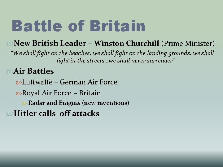 Battle of Britain New British Leader – Winston Churchill (Prime Minister) “We shall fight Battle of Britain New British Leader – Winston Churchill (Prime Minister) “We shall fight