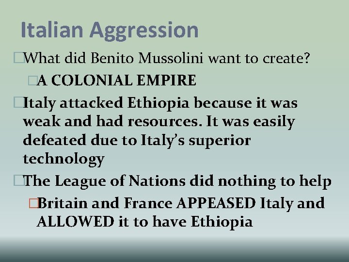 Italian Aggression �What did Benito Mussolini want to create? �A COLONIAL EMPIRE �Italy attacked Italian Aggression �What did Benito Mussolini want to create? �A COLONIAL EMPIRE �Italy attacked
