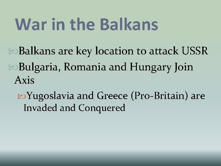War in the Balkans are key location to attack USSR Bulgaria, Romania and Hungary War in the Balkans are key location to attack USSR Bulgaria, Romania and Hungary