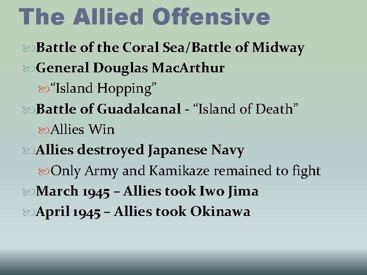 The Allied Offensive Battle of the Coral Sea/Battle of Midway General Douglas Mac. Arthur The Allied Offensive Battle of the Coral Sea/Battle of Midway General Douglas Mac. Arthur