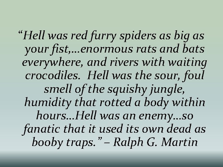 “Hell was red furry spiders as big as your fist, …enormous rats and bats “Hell was red furry spiders as big as your fist, …enormous rats and bats