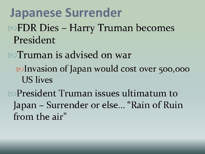 Japanese Surrender FDR Dies – Harry Truman becomes President Truman is advised on war Japanese Surrender FDR Dies – Harry Truman becomes President Truman is advised on war