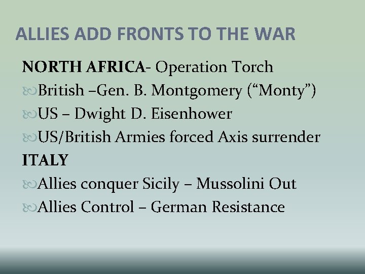 ALLIES ADD FRONTS TO THE WAR NORTH AFRICA- Operation Torch British –Gen. B. Montgomery ALLIES ADD FRONTS TO THE WAR NORTH AFRICA- Operation Torch British –Gen. B. Montgomery
