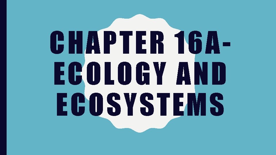 CHAPTER 16 AECOLOGY AND ECOSYSTEMS 