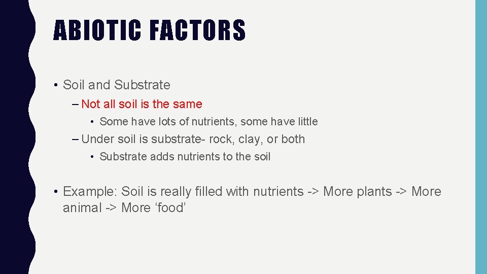 ABIOTIC FACTORS • Soil and Substrate – Not all soil is the same •