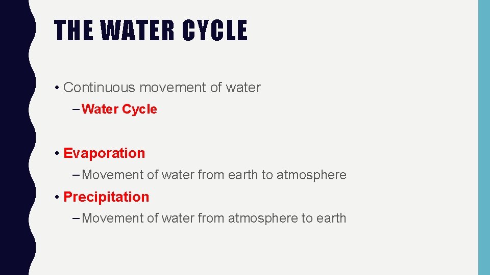 THE WATER CYCLE • Continuous movement of water – Water Cycle • Evaporation –