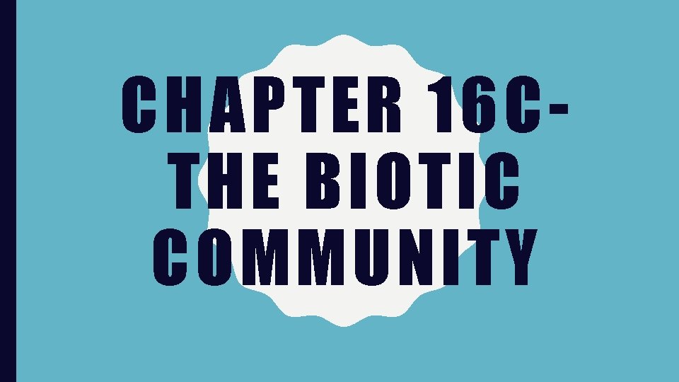 CHAPTER 16 CTHE BIOTIC COMMUNITY 