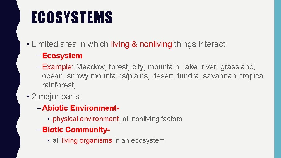 ECOSYSTEMS • Limited area in which living & nonliving things interact – Ecosystem –