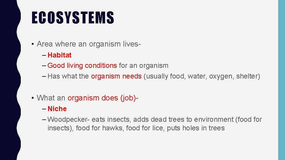 ECOSYSTEMS • Area where an organism lives– Habitat – Good living conditions for an