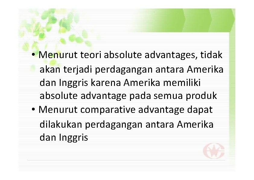  • Menurut teori absolute advantages, tidak akan terjadi perdagangan antara Amerika dan Inggris