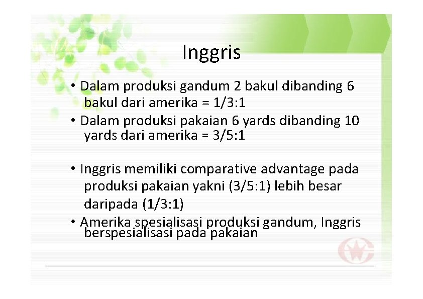 Inggris • Dalam produksi gandum 2 bakul dibanding 6 bakul dari amerika = 1/3: