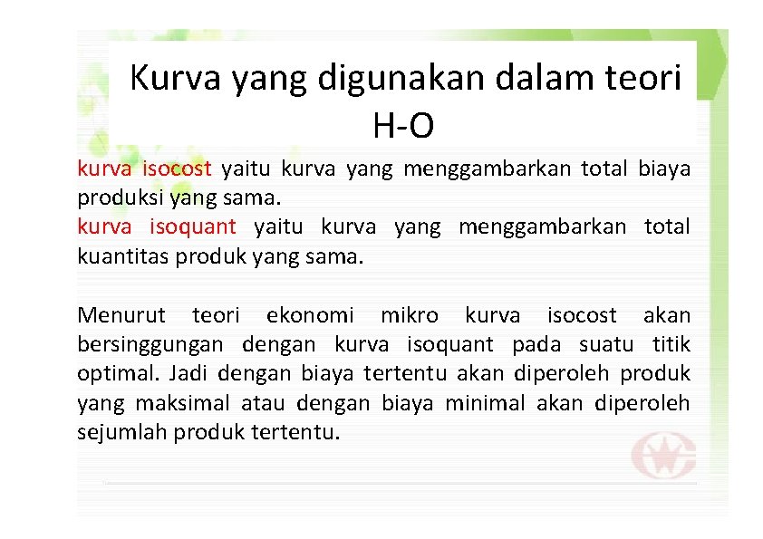 Kurva yang digunakan dalam teori H-O kurva isocost yaitu kurva yang menggambarkan total biaya