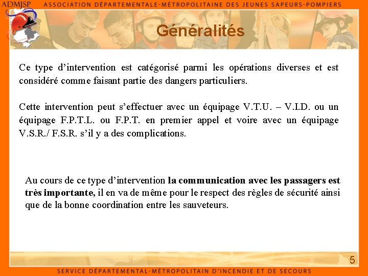 Généralités Ce type d’intervention est catégorisé parmi les opérations diverses et est considéré comme