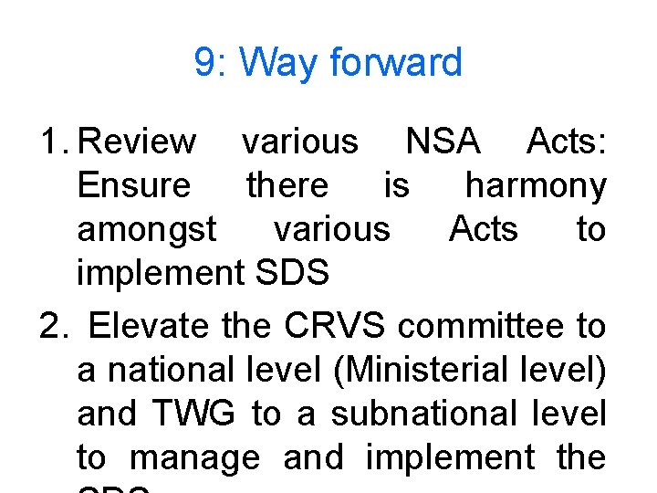 9: Way forward 1. Review various NSA Acts: Ensure there is harmony amongst various