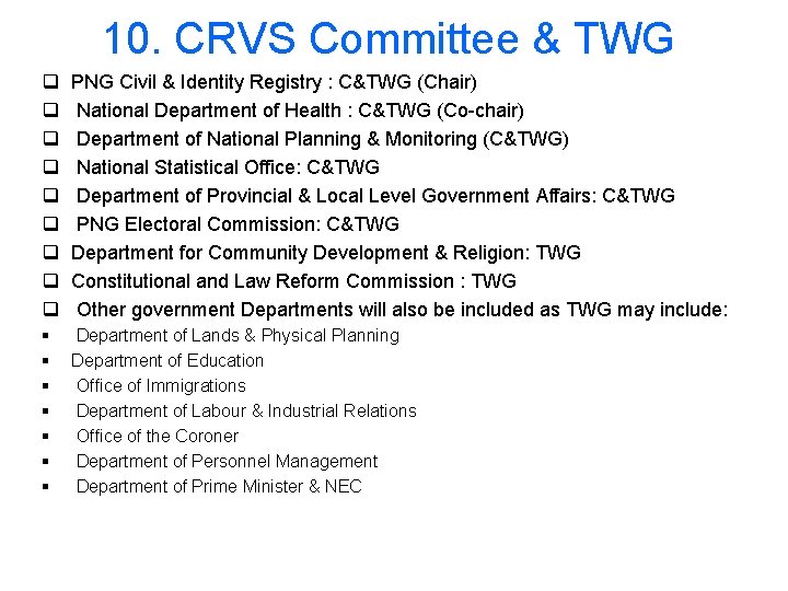 10. CRVS Committee & TWG q q q q q PNG Civil & Identity