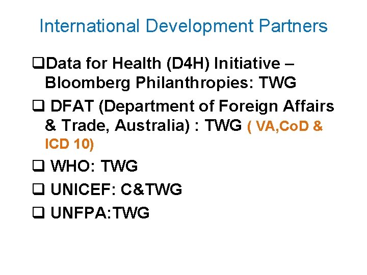 International Development Partners q. Data for Health (D 4 H) Initiative – Bloomberg Philanthropies: